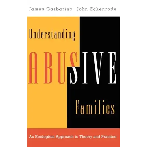 Understanding Abusive Families: An Ecological Approach to Theory and Practice