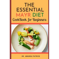 The Essential Mayr Diet CookBook For Beginners: A Complete Mayr Diet Weight Loss Program Guide, Lots of Delicious and Healthy Recipes: VivaMayr Method