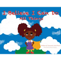 I Believe I Can Do All Things