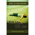 Fill Me or Kill Me
