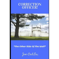 Correction Officer!: The Other Side Of The Wall