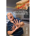 Just Make Me A Sammich: Absurd observations from a wild mind