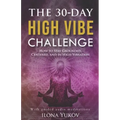 The 30-Day High Vibe Challenge: How to Stay Grounded, Centered, and in High Vibration