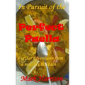 In Pursuit of the Perfect Paella: (Further adventures from a new life in Spain)