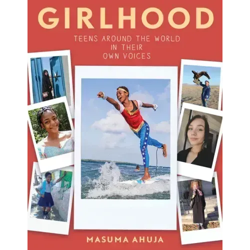Girlhood: Teens Around the World in Their Own Voices