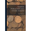 Siamese Porcelain and Other Tokens