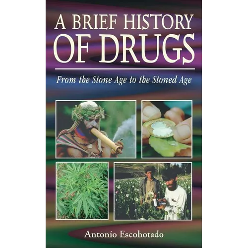 A Brief History of Drugs: From the Stone Age to the Stoned Age