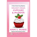 Holiday Cream Cupcake & Murder (A Dana Sweet Cozy Mystery Book 5)