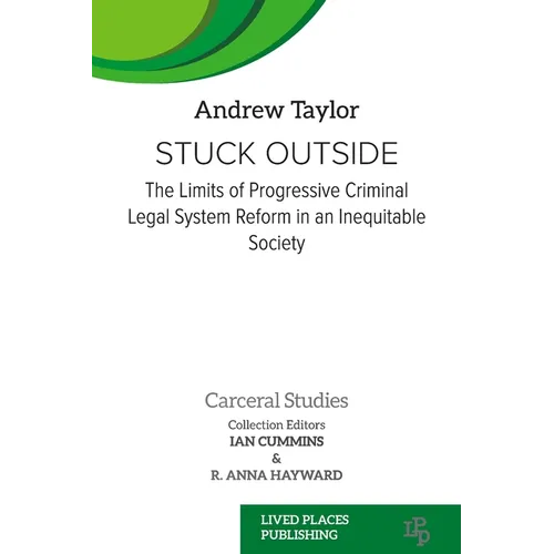 Stuck Outside: The Limits of Progressive Criminal Legal System Reform in an Inequitable Society