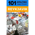 101 Amazing Things to Do in Reykjavik: Reykjavik Travel Guide