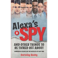Alexa's a Spy and Other Things to Be Ticked off About: Humorous Essays on the Hassles of Our Time