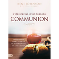 Experiencing Jesus Through Communion: A 40-Day Prayer Journey to Unlock the Deeper Power of the Lord's Supper