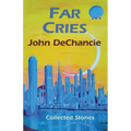 Far Cries: Collected Stories