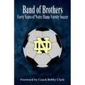 Band of Brothers: Forty Years of Notre Dame Varsity Soccer
