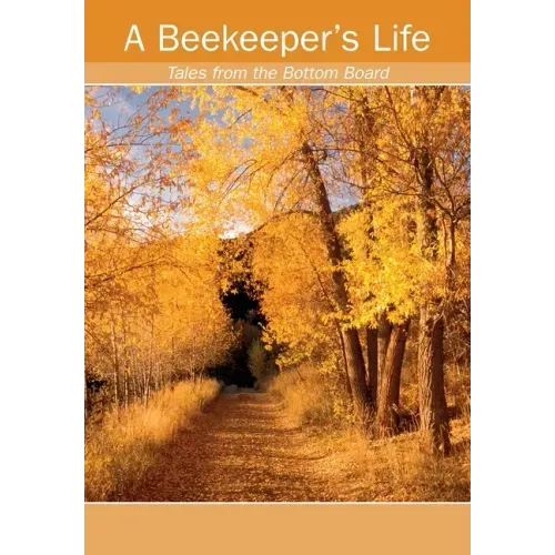 A Beekeeper's Life. Tales from the Bottom Board