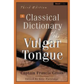A Classical Dictionary of the Vulgar Tongue
