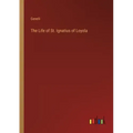 The Life of St. Ignatius of Loyola
