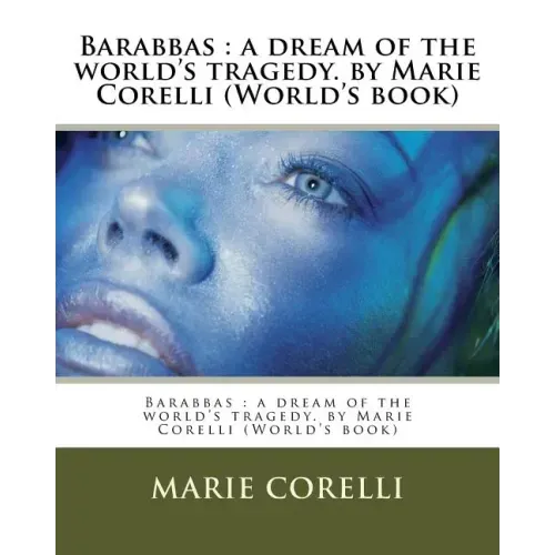 Barabbas: a dream of the world's tragedy. by Marie Corelli (World's book)