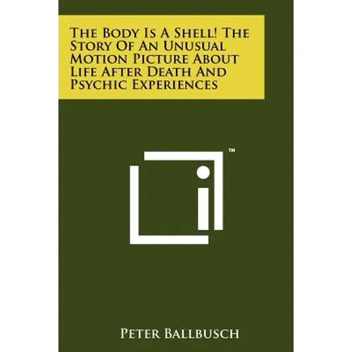 The Body Is A Shell! The Story Of An Unusual Motion Picture About Life After Death And Psychic Experiences