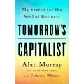 Tomorrow's Capitalist: My Search for the Soul of Business