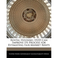 Rental Housing: HUD Can Improve Its Process for Estimating Fair Market Rents