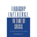 Leadership Influence in Time of Crisis: A Roadmap for Effective Leaders