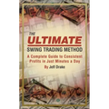 The Ultimate Swing Trading Method: A Complete Guide to Consistent Profits in Just Minutes a Day