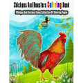 Chickens And Roosters Coloring Book: A Unique And Various Items Collection Of Coloring Pages