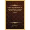 Golden Thoughts From The Spiritual Guide Of Miguel Molinos, The Quietist (1883)