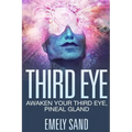 Third Eye: Awaken Your Third Eye, Peneal Gland