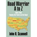 Road Warrior A to Z: Tales from Twenty-Six Years on the Road