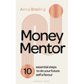 Money Mentor: 10 Essential Steps to Do Your Future Self a Favour