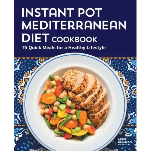 Instant Pot Mediterranean Diet Cookbook: 75 Quick Meals for a Healthy Lifestyle
