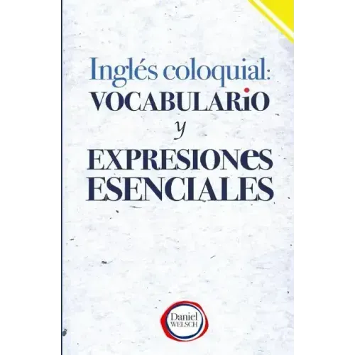 Inglés Coloquial: Vocabulario y Expresiones Esenciales