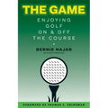 The Game: Enjoying Golf On and Off the Course