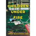Children Under Fire: An American Crisis