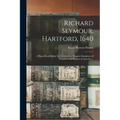 Richard Seymour, Hartford, 1640: A Paper Read Before the Connecticut Chapter Daughters of Founders and Patriots of America ...