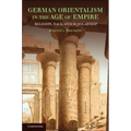 German Orientalism in the Age of Empire: Religion, Race, and Scholarship