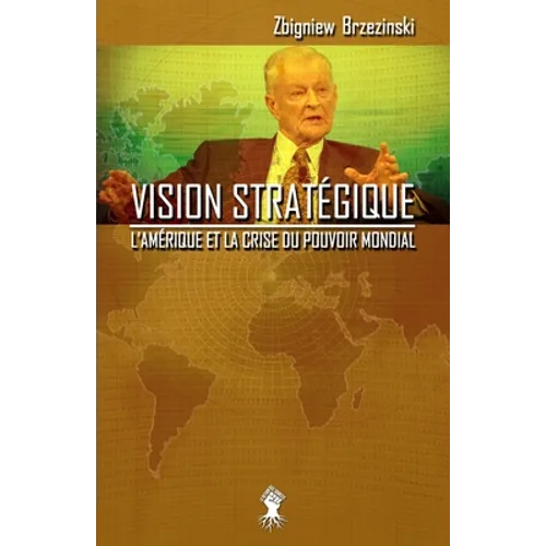 Vision stratégique: L'Amérique et la crise du pouvoir mondial