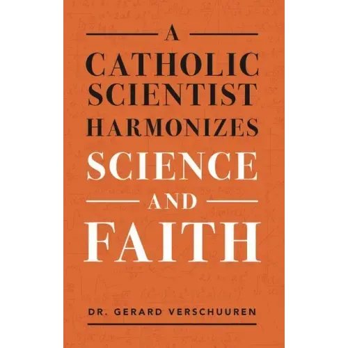 A Catholic Scientist Harmonizes Science and Faith
