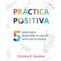 Práctica positiva: 5 pasos para desarrollar en casa el amor por la música