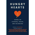 Hungry Hearts: Essays on Courage, Desire, and Belonging
