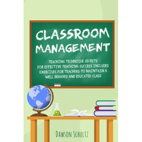 Classroom management - Teaching technique Secrets for effective teaching success includes exercises for teachers to maintain a well behaved and educat