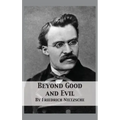 Beyond Good and Evil: Prelude to a Philosophy of the Future