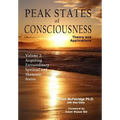 Peak States of Consciousness: Theory and Applications, Volume 2: Acquiring Extraordinary Spiritual and Shamanic States