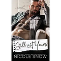 Still Not Yours: An Enemies to Lovers Romance