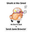 Unsafe at Any Speed: An Elsie W. Book