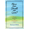 How Then Shall We Live?: Christian Engagement with Contemporary Issues