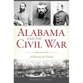 Alabama and the Civil War: A History & Guide