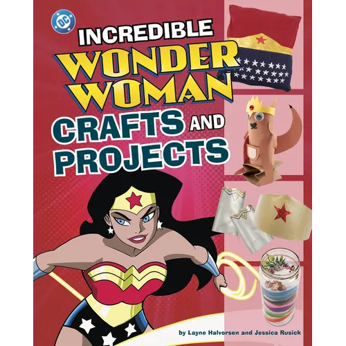 Incredible Wonder Woman Crafts and Projects